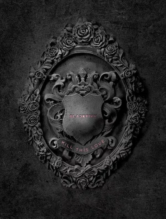 BLACKPINK - KILL THIS LOVE