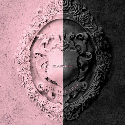 BLACKPINK - KILL THIS LOVE